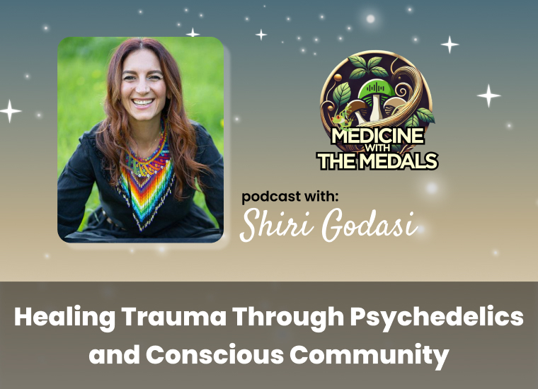 Podcast cover featuring a smiling person with long hair. Text reads: "Healing Trauma Through Psychedelics and Conscious Community" by "Medicine with the Medals, Shiri Godasi.