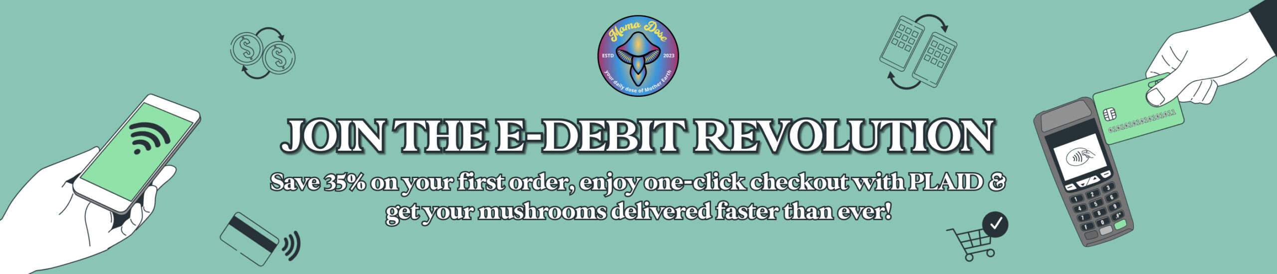 Discover the ease of using e-debit for purchases with your smartphone and card reader, featuring a whimsical mushroom illustration. Enjoy 5% off your first order and faster delivery. Embrace a world where microdosing meets modern convenience!.