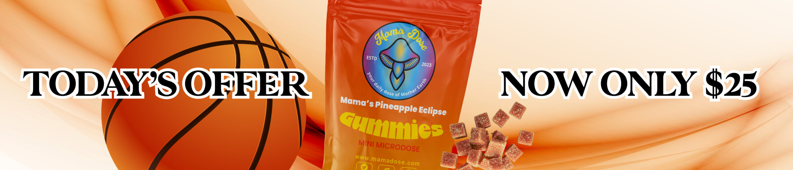 A basketball and a bag of gummies with a pineapple logo are displayed. Text reads "Today's Offer" and "Now Only $25." Dive into microdosing bliss with every gummy, crafted for those who savor life's little pleasures on and off the court.